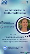 "An Introduction to Geothermal Systems". Speaker: MATHILDE ADELINET